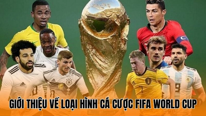 Giới thiệu về loại hình cá cược FIFA World Cup