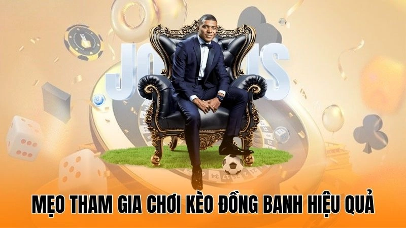 Mẹo tham gia chơi kèo đồng banh hiệu quả