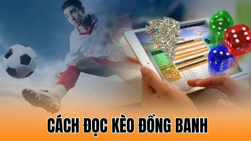 Cách Đọc Kèo Đồng Banh