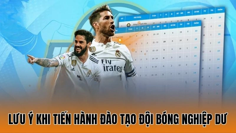 Lưu ý khi tiến hành đào tạo đội bóng nghiệp dư Lưu ý khi tiến hành đào tạo đội bóng nghiệp dư