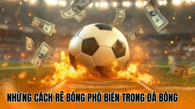 Những cách rê bóng phổ biến trong đá bóng