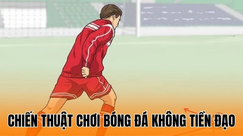 Chiến thuật chơi bóng đá không tiền đạo