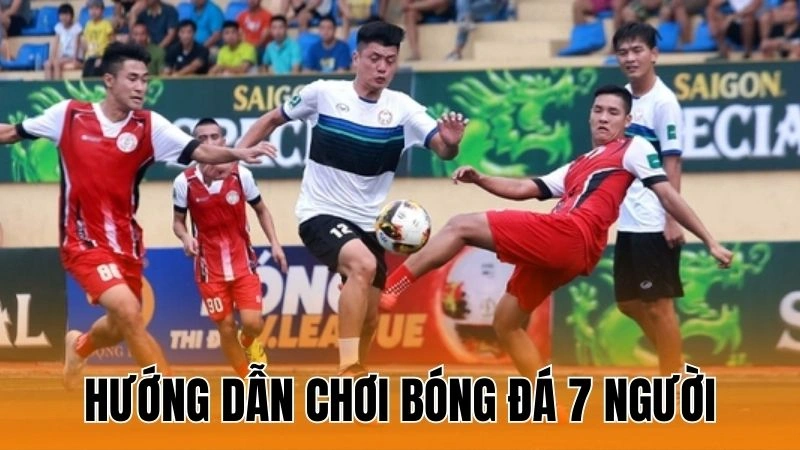 Chơi Bóng Đá 7 Người