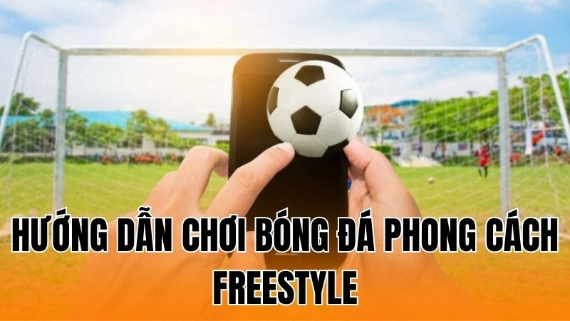 Bóng Đá Phong Cách Freestyle