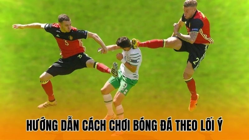 Hướng dẫn cách chơi bóng đá theo lối Ý