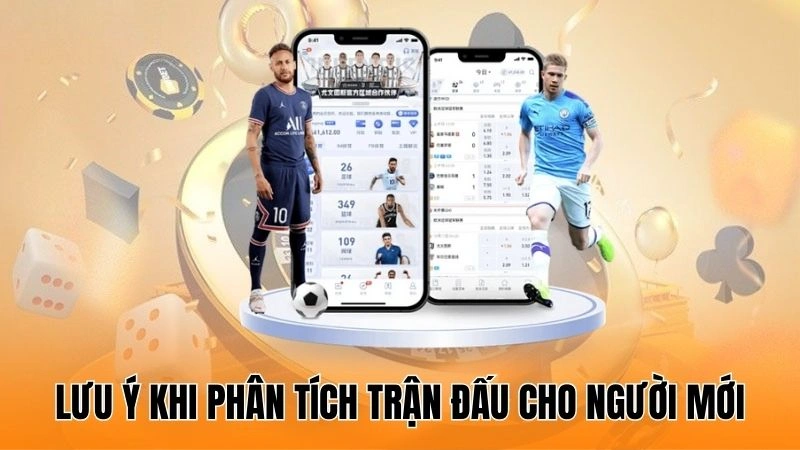 Lưu ý khi phân tích trận đấu cho người mới