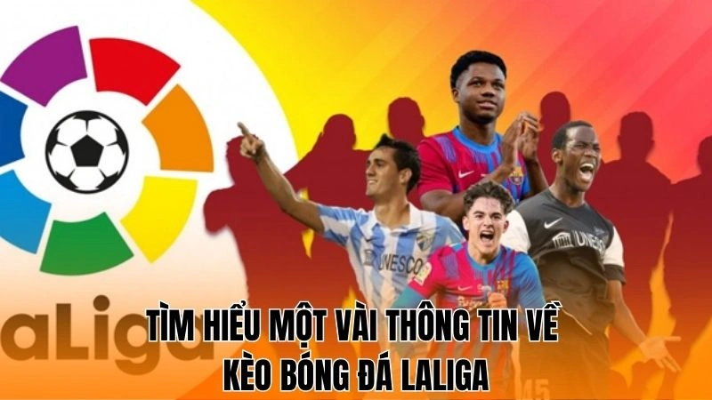 Tìm hiểu một vài thông tin về kèo bóng đá Laliga Tìm hiểu một vài thông tin về kèo bóng đá Laliga