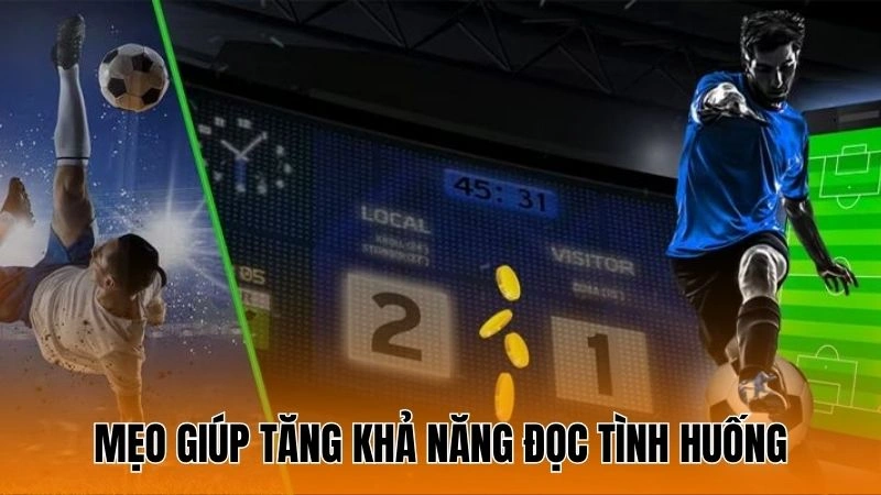 Mẹo giúp tăng khả năng đọc tình huống