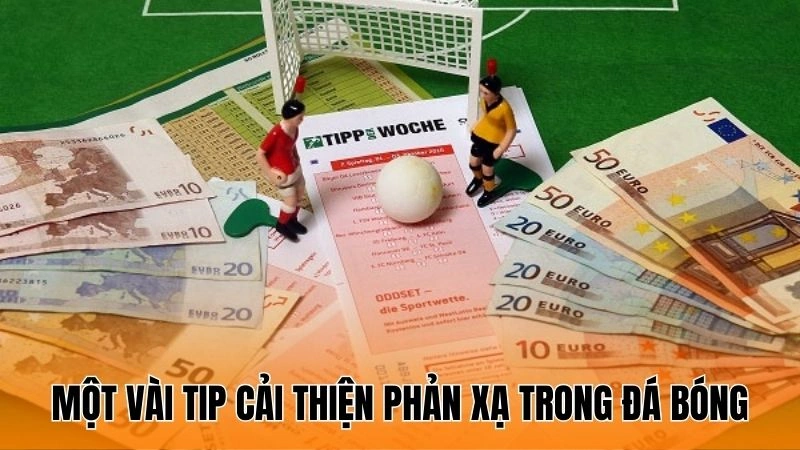 Một vài tip cải thiện phản xạ trong đá bóng