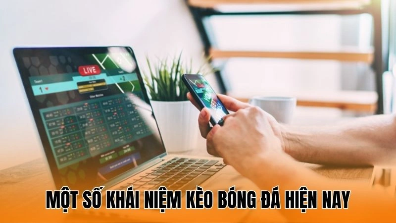 Một số khái niệm kèo bóng đá hiện nay